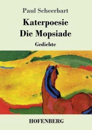 Katerpoesie / Die Mopsiade:Gedichte