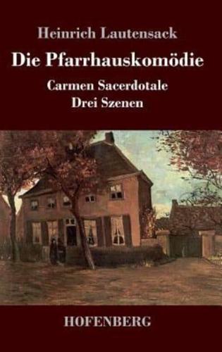 Die Pfarrhauskomödie:Carmen Sacerdotale  Drei Szenen