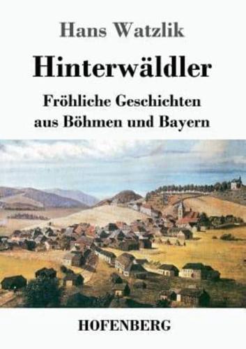 Hinterwäldler:Fröhliche Geschichten aus Böhmen und Bayern