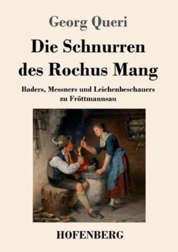 Die Schnurren des Rochus Mang:Baders, Messners und Leichenbeschauers zu Fröttmannsau