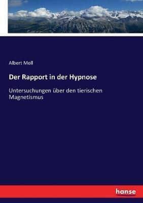 Der Rapport in der Hypnose:Untersuchungen über den tierischen Magnetismus