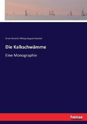 Die Kalkschwämme:Eine Monographie