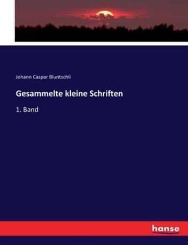 Gesammelte kleine Schriften:1. Band