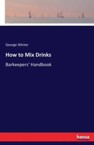 How to Mix Drinks:Barkeepers' Handbook