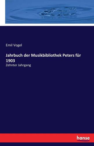 Jahrbuch der Musikbibliothek Peters für 1903:Zehnter Jahrgang
