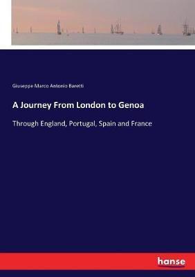 A Journey From London to Genoa:Through England, Portugal, Spain and France
