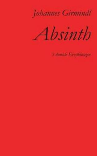 Absinth:Fünf dunkle Erzählungen