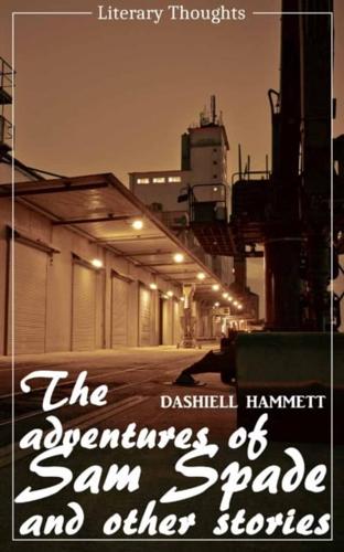 Adventures of Sam Spade and other stories (Dashiell Hammett) (Literary Thoughts Edition)