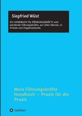 Mein Führungskräfte Handbuch ¿ Praxis für die Praxis