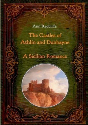 The Castles of Athlin and Dunbayne / A Sicilian Romance. Two Volumes in One:With numerous contemporary illustrations