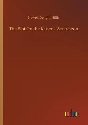 The Blot On the Kaiser's 'Scutcheon