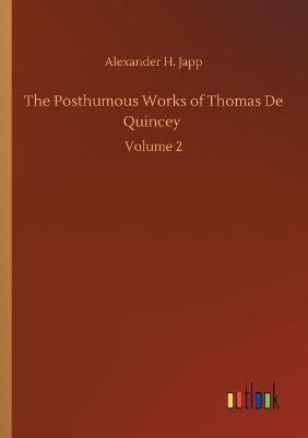 The Posthumous Works of Thomas De Quincey :Volume 2