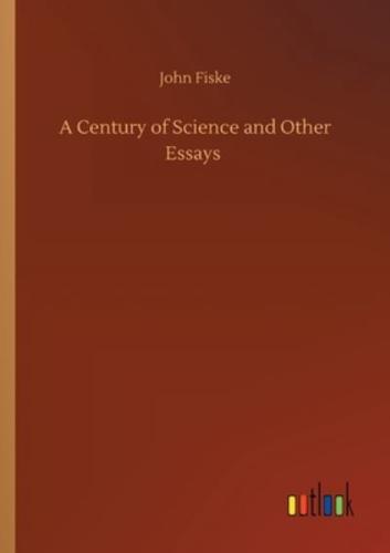 A Century of Science and Other Essays