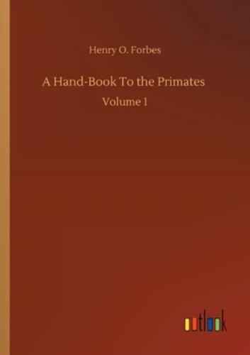 A Hand-Book To the Primates :Volume 1
