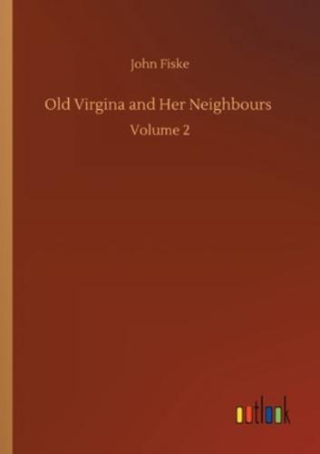 Old Virgina and Her Neighbours :Volume 2