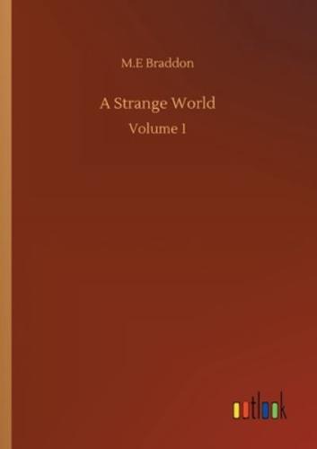 A Strange World:Volume 1