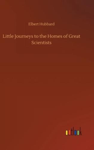 Little Journeys to the Homes of Great Scientists