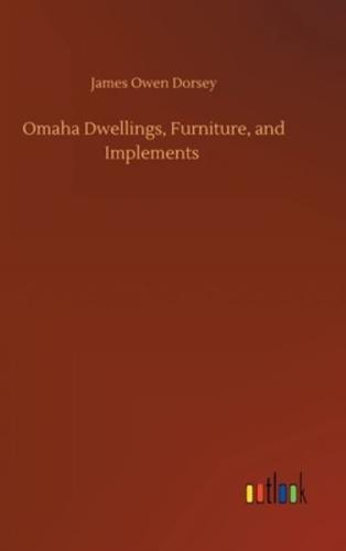 Omaha Dwellings, Furniture, and Implements