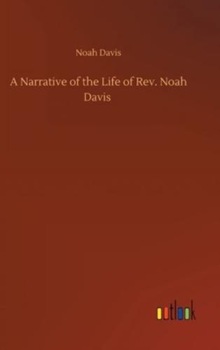 A Narrative of the Life of Rev. Noah Davis