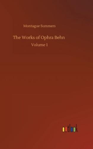 The Works of Ophra Behn :Volume 1