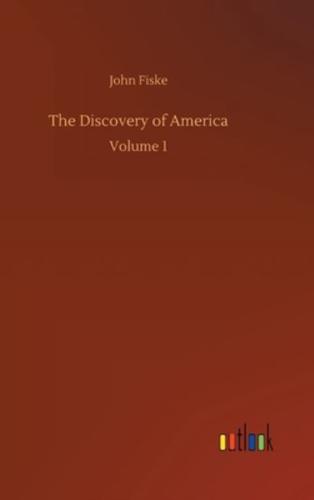 The Discovery of America:Volume 1