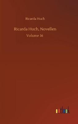 Ricarda Huch, Novellen:Volume 16