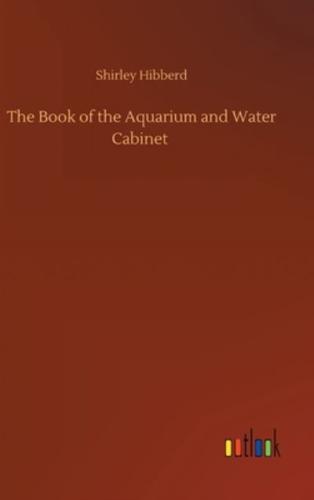 The Book of the Aquarium and Water Cabinet