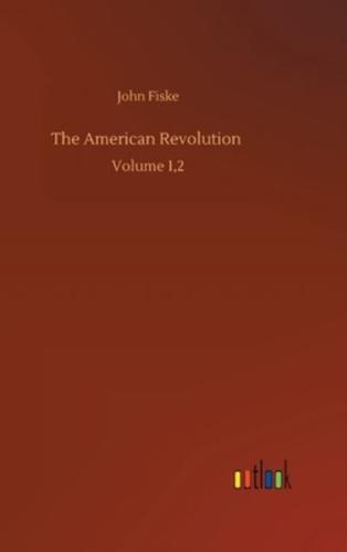 The American Revolution :Volume 1,2