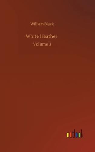 White Heather :Volume 3