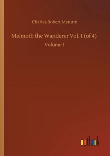 Melmoth the Wanderer Vol. 1 (of 4) :Volume 1