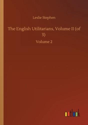 The English Utilitarians, Volume II (of 3) :Volume 2