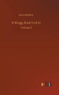 Si Klegg, Book 3 (of 6):Volume 3