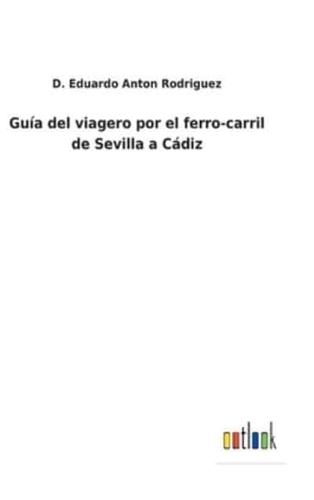 Guía del viagero por el ferro-carril de Sevilla a Cádiz