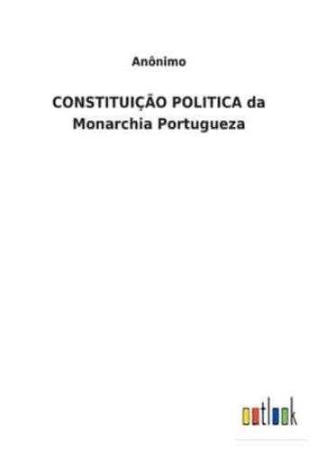 CONSTITUIÇÃO POLITICA da Monarchia Portugueza