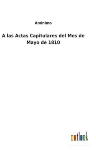 A las Actas Capitulares del Mes de Mayo de 1810