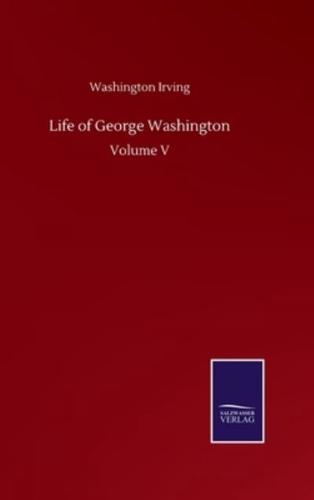 Life of George Washington:Volume V