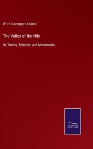 The Valley of the Nile:Its Tombs, Temples, and Monuments