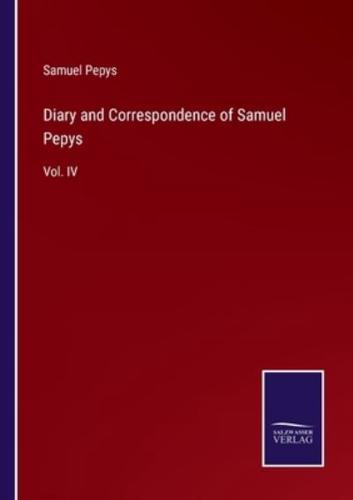 Diary and Correspondence of Samuel Pepys:Vol. IV