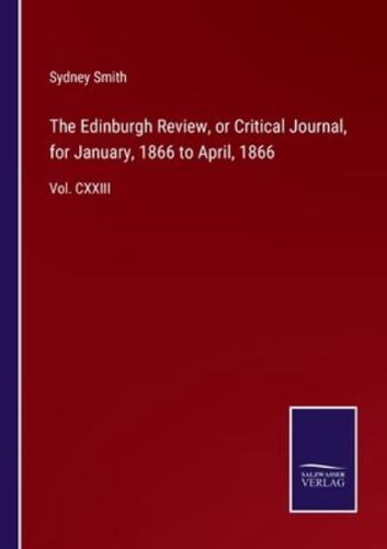 The Edinburgh Review, or Critical Journal, for January, 1866 to April, 1866:Vol. CXXIII