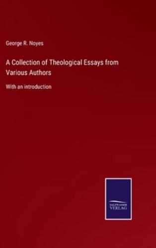 A Collection of Theological Essays from Various Authors:With an introduction