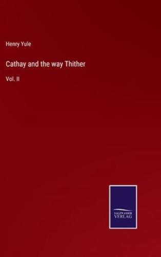 Cathay and the way Thither:Vol. II