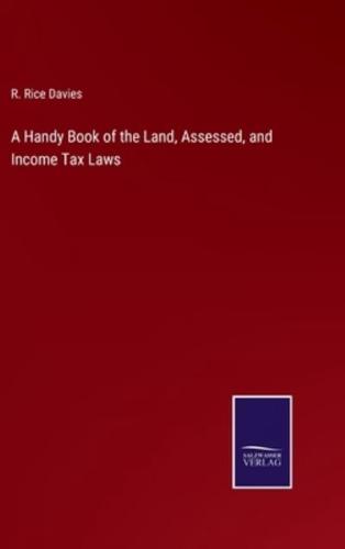 A Handy Book of the Land, Assessed, and Income Tax Laws