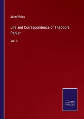 Life and Correspondence of Theodore Parker:Vol. 2