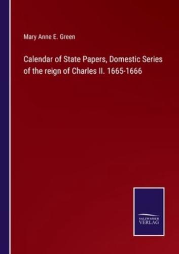 Calendar of State Papers, Domestic Series of the reign of Charles II. 1665-1666