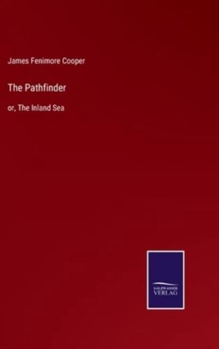 The Pathfinder:or, The Inland Sea