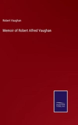 Memoir of Robert Alfred Vaughan