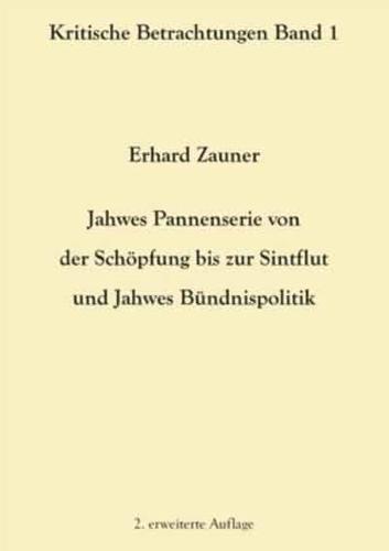 Jahwes Pannenserie von der Schöpfung bis zur Sintflut und Jahwes Bündnispolitik:2. erweiterte Auflage