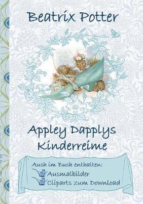 Appley Dapplys Kinderreime (inklusive Ausmalbilder und Cliparts zum Download):Appley Dapply's Nursery Rhymes; Ausmalbuch, Malbuch, Cliparts, Icon, Emoji, Sticker, Peter, Hase, Kinder, Kinderbuch, Klassiker, Schulkinder, Vorschule, 1. 2. 3. 4. Klasse, Grun