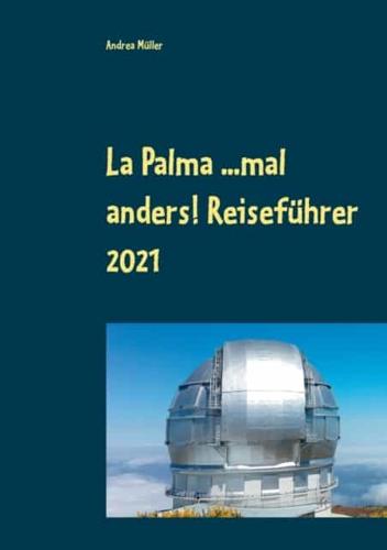 La Palma ...mal anders! Reiseführer 2021