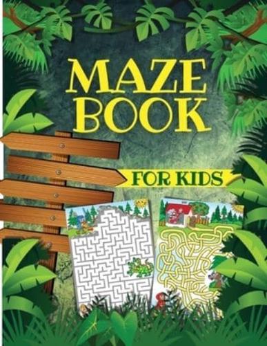 Maze Book For Kids: Maze Activity Book For Children With Exciting Maze Puzzles Games. Maze Book For Games, Puzzles, And Problem-Solving From Beginners To Advanced Kids Ages 4-6, 6-8. Fun Mazes For Kids Ages 4-8